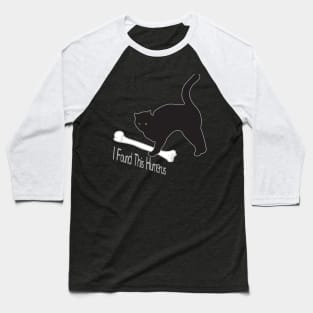 I Found This Humerus Cats Humorous Baseball T-Shirt